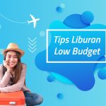 Cara Mendapatkan Penawaran Terbaik untuk Liburan Murah
